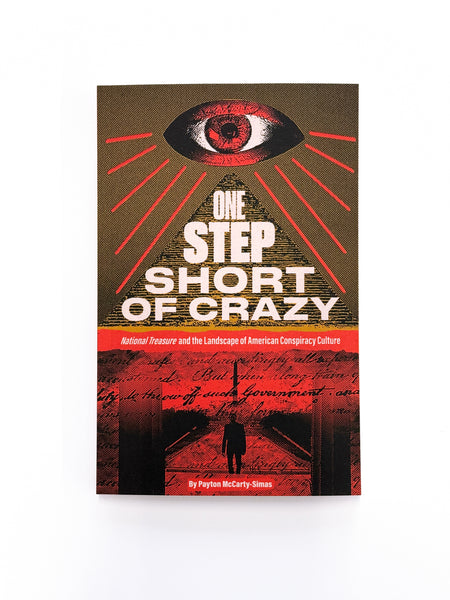 One Step Short of Crazy: National Treasure and the Landscape of American Conspiracy Culture by Payton McCarty-Simas